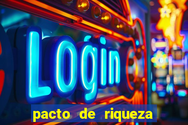 pacto de riqueza como fazer